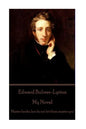 Edward Bulwer-Lytton - My Novel: "Master books, but do not let them master you" - Paperback