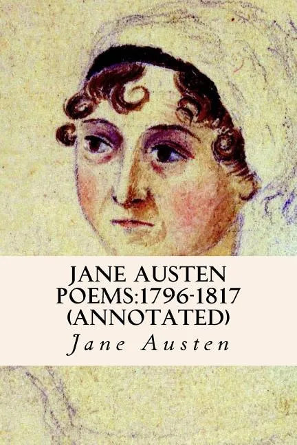 Jane Austen Poems: 1796-1817 (annotated) - Paperback