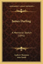 James Darling: A Memorial Sketch (1891) - Paperback