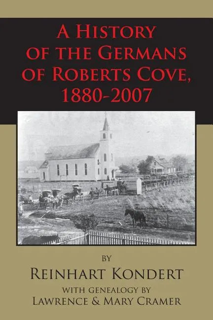 A History of the Germans of Roberts Cove, 1880-2007 - Paperback