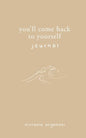 You'll Come Back to Yourself Journal - Paperback