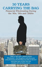30 YEARS CARRYING THE BAG / Financial Wholesaling During the '80s, '90s and '2000s - Paperback