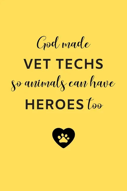 God Made Vet Techs So Animals Can Have Heroes Too: Gifts for Veterinary Technicians & Animal Rescue Workers - Paw prints cover design - Appreciation G - Paperback