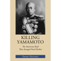 Killing Yamamoto: The American Raid That Avenged Pearl Harbor - Paperback