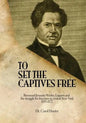 To Set the Captives Free: Reverend Jermain Wesley Loguen and the struggle for freedom in central New York 1835-1872 - Paperback