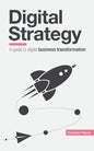 Digital Strategy: A Guide to Digital Business Transformation - Paperback