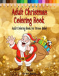 Adult Christmas Coloring Book: Adult Coloring Book for Stress Relief featuring 65 Christmas themed coloring pages including Santa, Reindeer, Sleighs, - Paperback