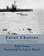 Fatal Choices: Wargames, Decisions & Destiny in the 1914 battles of Coronel and Falklands - Paperback