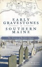 Early Gravestones in Southern Maine: The Genius of Bartlett Adams - Hardcover