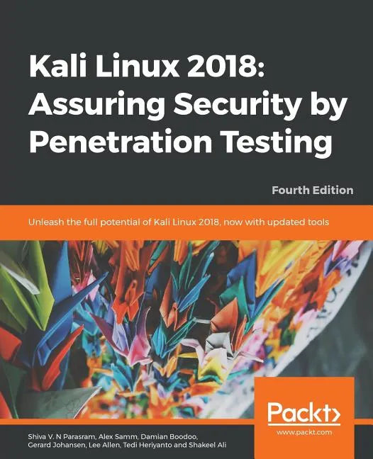 Kali Linux 2018: Assuring Security by Penetration Testing, Fourth Edition - Paperback