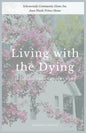 Living with the Dying: The Journey of a Comfort Home - Paperback