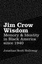 Jim Crow Wisdom: Memory and Identity in Black America since 1940 - Paperback