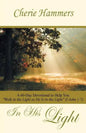 In His Light: A 60-Day Devotional to Help You Walk in the Light as He Is in the Light (I John 1:7) - Paperback