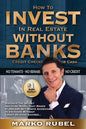 How To Invest In Real Estate Without Banks: No Credit Checks - No Tenants - Paperback