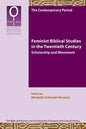 Feminist Biblical Studies in the Twentieth Century: Scholarship and Movement - Paperback