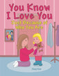 You Know I Love You: Just Because of Who You Are - Paperback