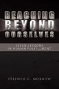 Reaching Beyond Ourselves: Seven Lessons in Human Fulfillment - Paperback