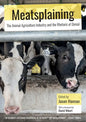 Meatsplaining: The Animal Agriculture Industry and the Rhetoric of Denial - Paperback