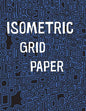 Isometric Grid Paper: 1/4" isometric graph paper, 8 1/2 x 11 inches, 200 pages - Paperback