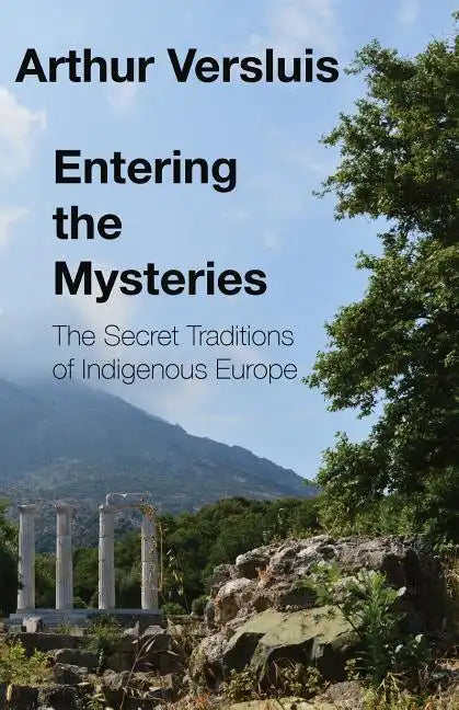 Entering the Mysteries: The Secret Traditions of Indigenous Europe - Paperback