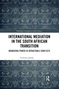 International Mediation in the South African Transition: Brokering Power in Intractable Conflicts - Paperback