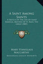 A Saint Among Saints: A Sketch Of The Life Of Saint Emmelia, Mother Of St. Basil The Great (1885) - Paperback