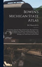 Bowen's Michigan State Atlas: Containing a Separate Map of Each County, Showing Section, Township and Range Lines, Railroad and Interurban Lines...w - Hardcover