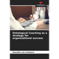 Ontological Coaching as a strategy for organizational success - Paperback