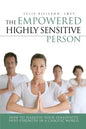 The Empowered Highly Sensitive Person: How to Harness Your Sensitivity Into Strength in a Chaotic World - Paperback