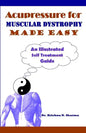 Acupressure for Muscular Dystrophy Made Easy: An Illustrated Self Treatment Guide - Paperback