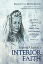 Jeanne Guyon's Interior Faith: Her Biblical Commentary on the Gospel of Luke with Explanations and Reflections on the Interior Life - Paperback