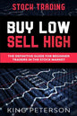 Stock Trading: BUY LOW SELL HIGH: The Definitive Guide For Beginner Traders In The Stock Market - Paperback