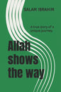 Allah shows the way: A true story of a unique journey - Paperback