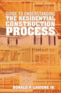 Guide to understanding the residential construction process - Paperback