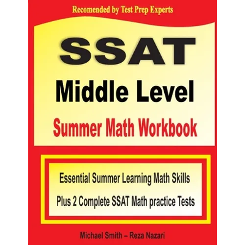 SSAT Middle Level Summer Math Workbook: Essential Summer Learning Math Skills plus Two Complete SSAT Middle Level Math Practice Tests - Paperback