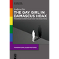 The Gay Girl in Damascus Hoax: Progressive Orientalism and the Arab Spring - Hardcover