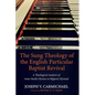 The Sung Theology of the English Particular Baptist Revival: A Theological Analysis of Anne Steele's Hymns in Rippon's Hymnal - Hardcover