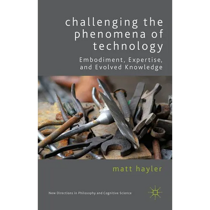 Challenging the Phenomena of Technology - Hardcover