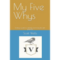 My Five Whys: Finding a path to sobriety and living life with purpose - Paperback