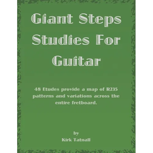 Giant Steps Studies For Guitar: 48 Etudes provide a map of R235 patterns and variations across the entire fretboard - Paperback