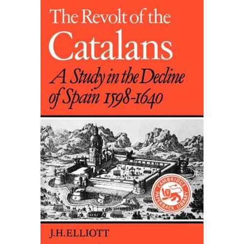 The Revolt of the Catalans: A Study in the Decline of Spain (1598-1640) - Paperback