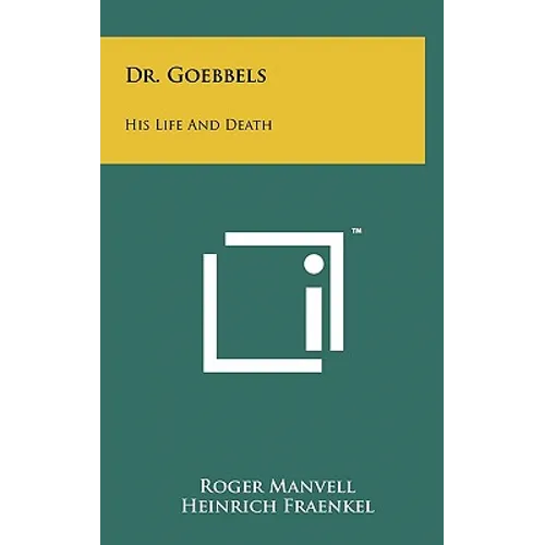 Dr. Goebbels: His Life And Death - Hardcover