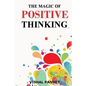 The Magic of Positive Thinking - Paperback