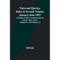 Notes and Queries, Index to Seventh Volume, January-June 1853; A Medium of Inter-communication for Literary Men, Artists, Antiquaries, Genealogists, e - Paperback