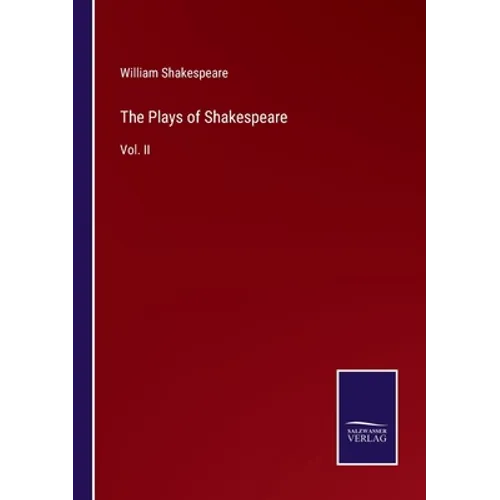 The Plays of Shakespeare: Vol. II - Paperback