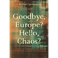 Goodbye, Europe? Hello, Chaos?: Merkel's Migrant Bomb - Paperback