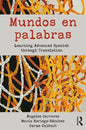 Mundos En Palabras: Learning Advanced Spanish Through Translation - Paperback