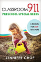 Classroom 911 Preschool Special Needs: A Manual for New Teachers - Paperback