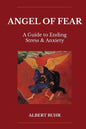 Angel of Fear: A Guide to End Stress & Anxiety - Paperback