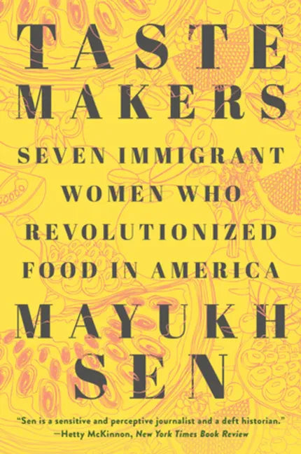 Taste Makers: Seven Immigrant Women Who Revolutionized Food in America - Paperback